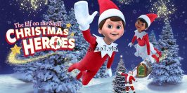 圣诞精灵 圣诞英雄丨The Elf on the Shelf: Christmas Heroes